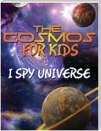 The Cosmos For Kids (I Spy Universe)