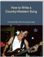 How to Write a Country-Western Song: A Concert With a Plot