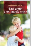 Due amici e un grande sogno