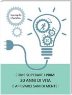 Come superare i primi 30 anni di vita e arrivarci sani di mente!