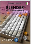 Blender - La Guida Definitiva - volume 3 - 2a edizione ita