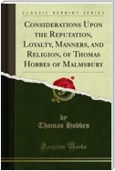 Considerations Upon the Reputation, Loyalty, Manners, and Religion, of Thomas Hobbes of Malmsbury