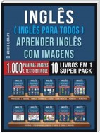 Inglês ( Inglês Para Todos ) Aprender Inglês Com Imagens (Super Pack 10 livros em 1)