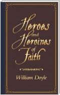 Heroes   and  Heroines of   Faith