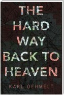 The Hard Way Back to Heaven