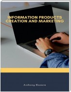 Information Products Creation and Marketing