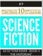 Perfect 10 Science Fiction Plots #9-10 "STAR RIDER - BOOK 3 THE HISTORIAN"