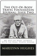 The Out-of-Body Travel Foundation Journal: My Out-of-Body Journey with Shirdi Sai Baba, Hindu Avatar - Issue Two