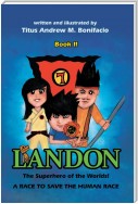 Landon, the Superhero of the Worlds! a Race to Save the Human Race