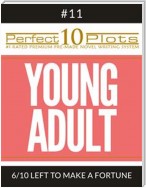 Perfect 10 Young Adult Plots #11-6 "LEFT TO MAKE A FORTUNE"