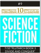 Perfect 10 Science Fiction Plots #9-7 "PLUTARCH - BOOK 3 DIVIDE AND CONQUER"