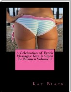 A Celebration of Erotic Massages: Kate Is Open for Business Volume 1