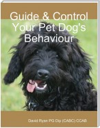 Guide & Control Your Pet Dog's Behaviour