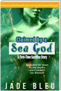 Claimed by a Sea God: A First-Time Sacrifice Story (Claimed by a God, #1)