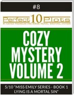 Perfect 10 Cozy Mystery Volume 2 Plots #8-5 "MISS EMILY SERIES - BOOK 1 LYING IS A MORTAL SIN"