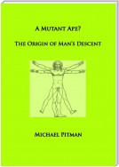 A Mutant Ape? The Origin of Man's Descent