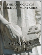 John Calvin's Commentaries On Genesis 24 - 50