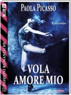 Vola amore mio