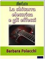 La chitarra elettrica e gli effetti