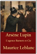 Arsène Lupin - L'agence Barnett et Cie