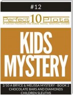 Perfect 10 Kids Mystery Plots #12-2 "A BRYCE AND MELISSA MYSTERY - BOOK 2 CHOCOLATE BARS AND DIAMONDS – CHILDREN SLEUTHS"