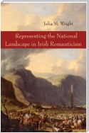 Representing the National Landscape in Irish Romanticism