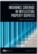 IP Attorney's Handbook for Insurance Coverage in Intellectual Property Disputes