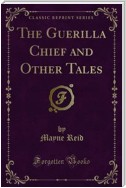 The Guerilla Chief and Other Tales