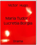 Maria Tudor / Lucretia Borgia