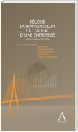 Réussir la transmission ou l'achat d'une entreprise: Les clés de la réussite