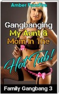Family Gangbang 3: Gangbanging My Aunt & Mom In The Hot Tub