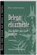 Delegating Effectively: A Leader's Guide to Getting Things Done (Portuguese for Europe)