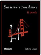 Sui sentieri d'un Amore | Il ponte