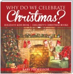 Why Do We Celebrate Christmas? Holidays Kids Book | Children's Christmas Books