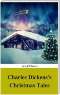 Charles Dickens's Christmas Tales (Best Navigation, Active TOC) (A to Z Classics)