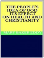 The People’s Idea of God - Its Effect on Health and Christianity