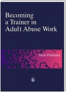 Becoming a Trainer in Adult Abuse Work