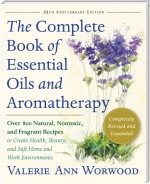 The Complete Book of Essential Oils and Aromatherapy, Revised and Expanded