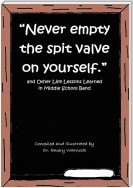 "Never Empty the Spit Valve on Yourself."