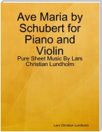 Ave Maria by Schubert for Piano and Violin - Pure Sheet Music By Lars Christian Lundholm
