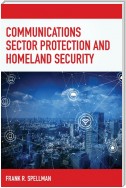Communications Sector Protection and Homeland Security
