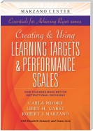 Creating & Using Learning Targets & Performance Scales:  How Teachers Make Better Instructional Decisions