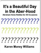 It's a Beautiful Day In the Aber-hood - Abraham Hicks Riddles for All Occasions