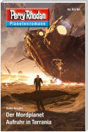 Planetenroman 93 + 94: Der Mordplanet / Aufruhr in Terrania