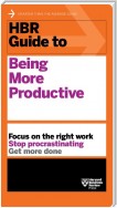HBR Guide to Being More Productive (HBR Guide Series)