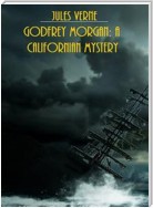 Godfrey Morgan: A Californian Mystery  (Illustrated Edition)