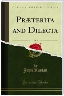 Præterita and Dilecta