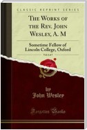 The Works of the Rev. John Wesley, A. M