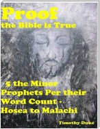 Proof the Bible Is True: 5 the Minor Prophets Per Their Word Count - Hosea to Malachi
