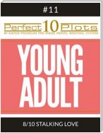 Perfect 10 Young Adult Plots #11-8 "STALKING LOVE"